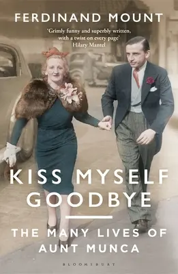 Kiss Myself Goodbye: Mnoho životov tety Munky - Kiss Myself Goodbye: The Many Lives of Aunt Munca