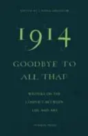 1914 - Rozlúčka so všetkým: Spisovatelia o konflikte medzi životom a umením - 1914 - Goodbye to All That: Writers on the Conflict Between Life and Art
