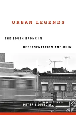 Mestské legendy: Južný Bronx v reprezentácii a skaze - Urban Legends: The South Bronx in Representation and Ruin