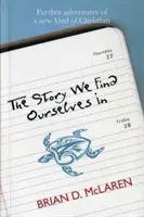 Príbeh, v ktorom sme sa ocitli - Ďalšie dobrodružstvá nového druhu kresťana - Story We Find Ourselves In - Further Adventures of a New Kind of Christian