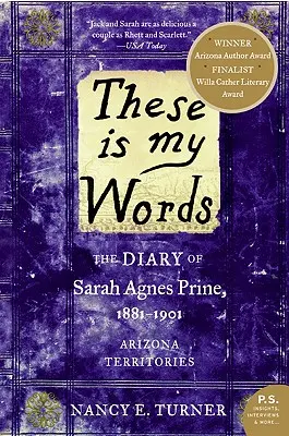 Toto sú moje slová: Denník Sarah Agnes Prineovej, 1881-1901: Arizona Territories - These Is My Words: The Diary of Sarah Agnes Prine, 1881-1901: Arizona Territories