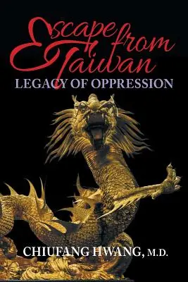 Útek z Taiwanu: Dedičstvo útlaku - Escape from Taiwan: Legacy of Oppression