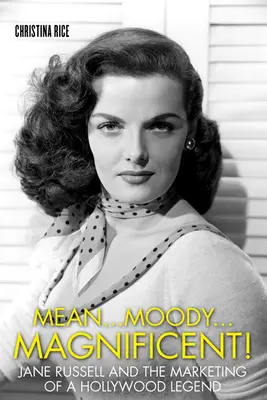 Mean...Moody...Magnificent!: Jane Russellová a marketing hollywoodskej legendy - Mean...Moody...Magnificent!: Jane Russell and the Marketing of a Hollywood Legend