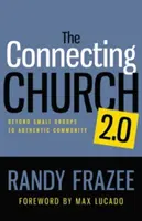 The Connecting Church 2.0: Od malých skupín k autentickému spoločenstvu - The Connecting Church 2.0: Beyond Small Groups to Authentic Community