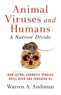 Zvieracie vírusy a ľudia, úzka priepasť: Ako sa smrteľné zoonotické vírusy šíria a ohrozujú nás - Animal Viruses and Humans, a Narrow Divide: How Lethal Zoonotic Viruses Spill Over and Threaten Us