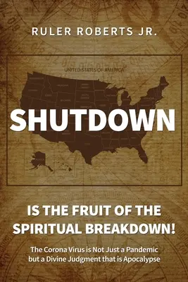 Zatvorenie: Je ovocím duchovného zrútenia!: Vírus Corona nie je len pandémia, ale Boží súd, ktorý je apokalyptický - Shutdown: Is the fruit of the spiritual breakdown!: The Corona Virus is Not Just a Pandemic but a Divine Judgment that is Apocal