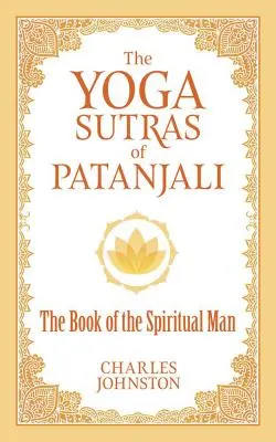 Pataňdžalího jogové sútry: Pataňdžárové sútry: Kniha duchovného človeka - The Yoga Sutras of Patanjali: The Book of the Spiritual Man
