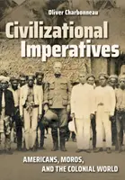 Civilizačné imperatívy: Američania, Moros a koloniálny svet - Civilizational Imperatives: Americans, Moros, and the Colonial World
