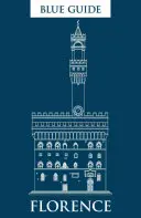 Modrý sprievodca Florenciou: Jedenáste vydanie - Blue Guide Florence: Eleventh Edition