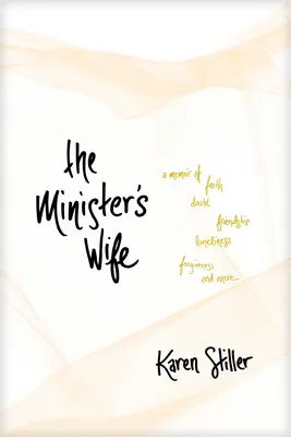 Ministerova manželka: Memoáre o viere, pochybnostiach, priateľstve, osamelosti, odpustení a ďalších veciach - The Minister's Wife: A Memoir of Faith, Doubt, Friendship, Loneliness, Forgiveness, and More
