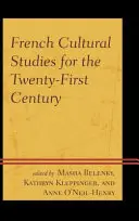 Francúzske kultúrne štúdie pre dvadsiate prvé storočie - French Cultural Studies for the Twenty-First Century