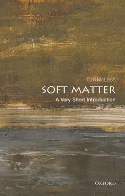 Mäkká hmota: Veľmi krátky úvod - Soft Matter: A Very Short Introduction