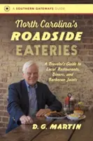 Jedálne pri cestách Severnej Karolíny: Cestovateľský sprievodca po miestnych reštauráciách, jedálňach a grilovacích podnikoch - North Carolina's Roadside Eateries: A Traveler's Guide to Local Restaurants, Diners, and Barbecue Joints