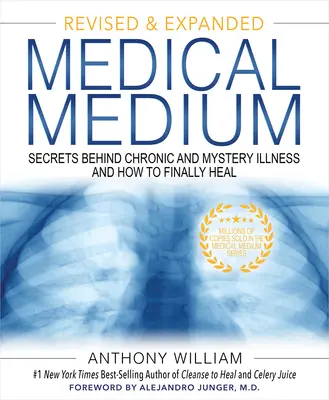 Lekárske médium: Tajomstvá chronických a záhadných chorôb a ako sa konečne uzdraviť (revidované a rozšírené vydanie) - Medical Medium: Secrets Behind Chronic and Mystery Illness and How to Finally Heal (Revised and Expanded Edition)