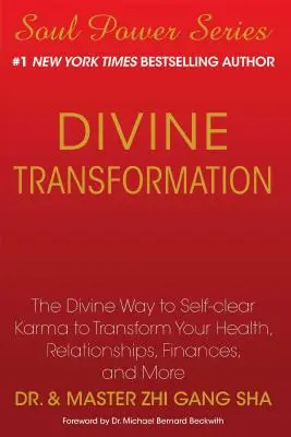 Božská premena: Božská transformácia: Božská cesta k samočisteniu karmy na premenu zdravia, vzťahov, financií a ďalších vecí - Divine Transformation: The Divine Way to Self-Clear Karma to Transform Your Health, Relationships, Finances, and More