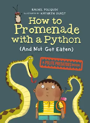 Ako sa promenádovať s pytónom (a nenechať sa zjesť): Kniha o zdvorilých dravcoch - How to Promenade with a Python (and Not Get Eaten): A Polite Predators Book