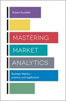 Mastering Market Analytics: Obchodné metriky - prax a aplikácia - Mastering Market Analytics: Business Metrics - Practice and Application