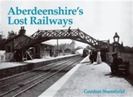 Stratené železnice v Aberdeenshire - Aberdeenshire's Lost Railways