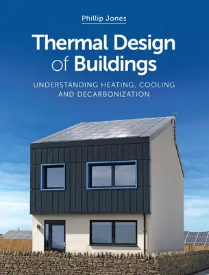 Tepelný dizajn budov: Pochopenie vykurovania, chladenia a dekarbonizácie - Thermal Design of Buildings: Understanding Heating, Cooling and Decarbonisation