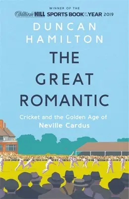 Veľký romantik: Neville Cardus: Kriket a zlatý vek - The Great Romantic: Cricket and the Golden Age of Neville Cardus