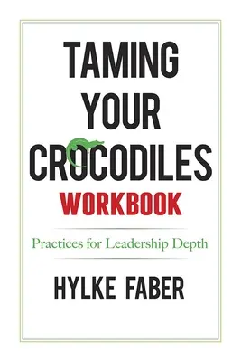 Skrotiť svoje krokodílie postupy: Denné úvahy pre hĺbku vedenia - Taming Your Crocodiles Practices: Daily Reflections for Leadership Depth