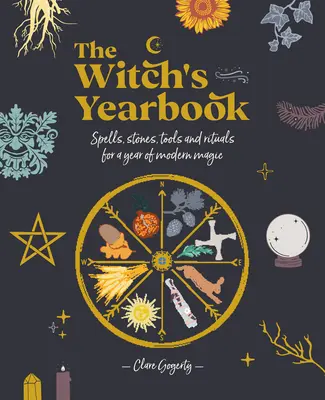 Čarodejnícka ročenka: Čarodejnícka kniha: Zaklínadlá, kamene, nástroje a rituály na rok modernej mágie - The Witch's Yearbook: Spells, Stones, Tools and Rituals for a Year of Modern Magic