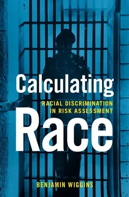 Výpočet rasy: Rasová diskriminácia pri posudzovaní rizík - Calculating Race: Racial Discrimination in Risk Assessment
