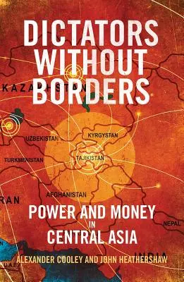 Diktátori bez hraníc: Moc a peniaze v Strednej Ázii - Dictators Without Borders: Power and Money in Central Asia
