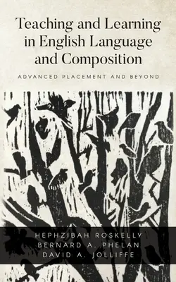 Vyučovanie a učenie sa v anglickom jazyku a kompozícii: Učiteľstvo anglického jazyka a literatúry pre pokročilých a ďalej - Teaching and Learning in English Language and Composition: Advanced Placement and Beyond