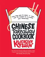 Kuchárska kniha čínskych jedál na objednávku - Od Chop Suey po Sweet 'n' Sour, viac ako 70 receptov na opätovné vytvorenie vašich obľúbených jedál - Chinese Takeaway Cookbook - From Chop Suey to Sweet 'n' Sour, Over 70 Recipes to Re-create Your Favourites