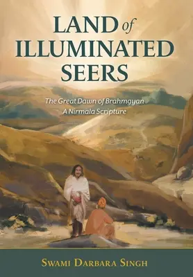 Krajina osvietených veštcov: Veľký úsvit Brahmgyanu - Písmo sväté Nirmaly - Land of Illuminated Seers: The Great Dawn of Brahmgyan - A Nirmala Scripture