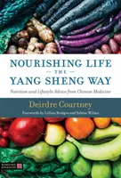 Výživný život cestou Jang Šen - Výživa a životný štýl podľa čínskej medicíny - Nourishing Life the Yang Sheng Way - Nutrition and Lifestyle Advice from Chinese Medicine