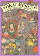 Múzeum Yokai: Umenie japonských nadprirodzených bytostí zo zbierky Yumoto Koichi - Yokai Museum: The Art of Japanese Supernatural Beings from Yumoto Koichi Collection