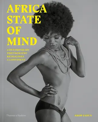Stav mysle v Afrike: Súčasná fotografia pretvára obraz kontinentu - Africa State of Mind: Contemporary Photography Reimagines a Continent
