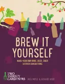 Uvarte si sami: Vyrobte si vlastné pivo, víno, cider a iné nápoje - Brew It Yourself: Make Your Own Beer, Wine, Cider and Other Concoctions