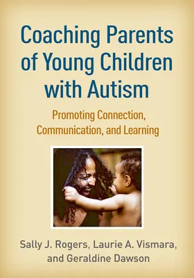 Koučovanie rodičov malých detí s autizmom: Podporovať spojenie, komunikáciu a učenie - Coaching Parents of Young Children with Autism: Promoting Connection, Communication, and Learning