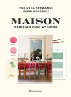 Maison: Parížsky šik doma - Maison: Parisian Chic at Home
