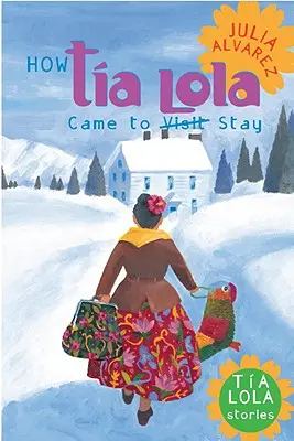 Ako Tia Lola prišla na návštevu - How Tia Lola Came to (Visit) Stay