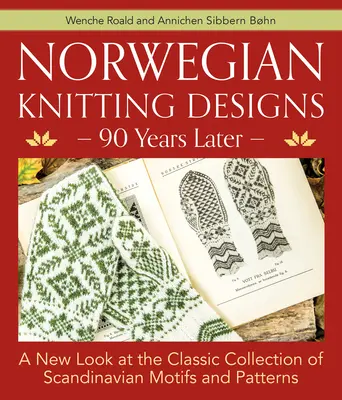 Nórske pletené vzory - 90 rokov neskôr: Nový pohľad na klasickú zbierku škandinávskych motívov a vzorov - Norwegian Knitting Designs - 90 Years Later: A New Look at the Classic Collection of Scandinavian Motifs and Patterns