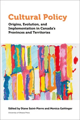 Kultúrna politika: Pôvod, vývoj a implementácia v kanadských provinciách a teritóriách - Cultural Policy: Origins, Evolution, and Implementation in Canada's Provinces and Territories