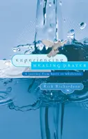 Prežívanie uzdravujúcej modlitby: Cesta od bolesti k celistvosti - Experiencing Healing Prayer: A Journey from Hurts to Wholeness