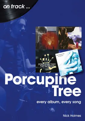 Dikobrazí strom: Každý album, každá pieseň - Porcupine Tree: Every Album, Every Song