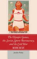 Olympijské hry, sovietska športová byrokracia a studená vojna: červený šport, červená páska - The Olympic Games, the Soviet Sports Bureaucracy, and the Cold War: Red Sport, Red Tape