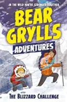 Bear Grylls Adventure 1: The Blizzard Challenge - autor bestsellerov a hlavný skaut Bear Grylls - Bear Grylls Adventure 1: The Blizzard Challenge - by bestselling author and Chief Scout Bear Grylls