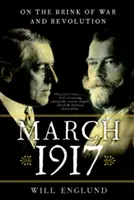 Marec 1917: Na pokraji vojny a revolúcie - March 1917: On the Brink of War and Revolution