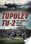 Tupolev Tu-2: Zabudnutý stredný bombardér - Tupolev Tu-2: The Forgotten Medium Bomber