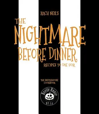 Nočná mora pred večerou: Recepty, pre ktoré sa zomiera: Kuchařka z Beetle House - The Nightmare Before Dinner: Recipes to Die For: The Beetle House Cookbook