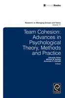 Tímová súdržnosť: Pokroky v psychologickej teórii, metódach a praxi - Team Cohesion: Advances in Psychological Theory, Methods and Practice