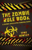 Kniha pravidiel pre zombie: Príručka na prežitie zombie apokalypsy: Kniha pravidiel pre zombie: Príručka na prežitie zombie apokalypsy - The Zombie Rule Book: A Zombie Apocalypse Survival Guide