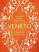 Veneto: Recepty z talianskej kuchyne - Veneto: Recipes from an Italian Country Kitchen
